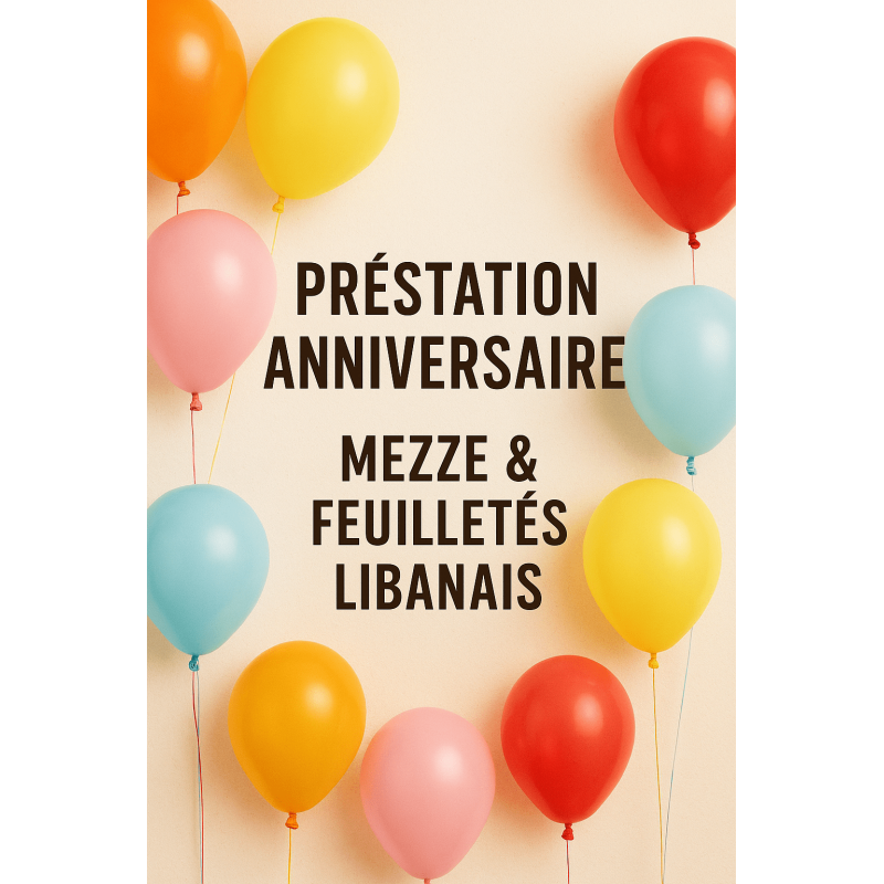 Prestation Anniversaire – Mezzé & Feuilletés Libanais Sur Devis